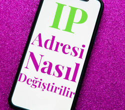 Cep Telefonu IP Adresi Nasıl Değiştirilir